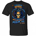 I Was Born In April My Scars Tell A Story When Life Tried To Break Me But Failed Birthday Gift Men T-Shirt, Black, Unisex T-Shirt