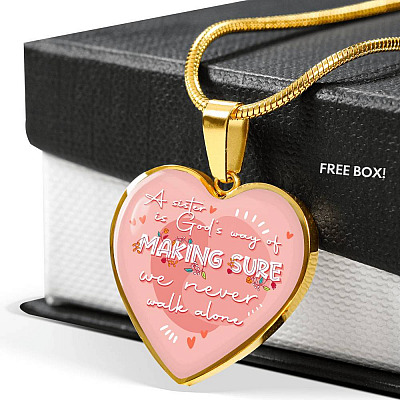 A Sister Is God's Way Of Making Sure We Never Walk Alone Heart Pendant Necklace Gifts From Sister - Heart Luxury Necklace (Gold Plated)
