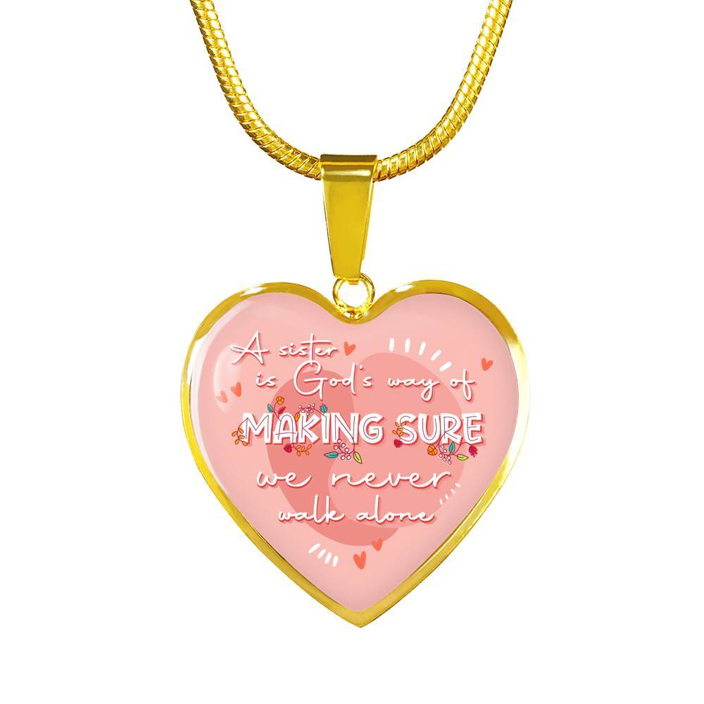 A Sister Is God's Way Of Making Sure We Never Walk Alone Heart Pendant Necklace Gifts From Sister - Heart Luxury Necklace (Gold Plated)