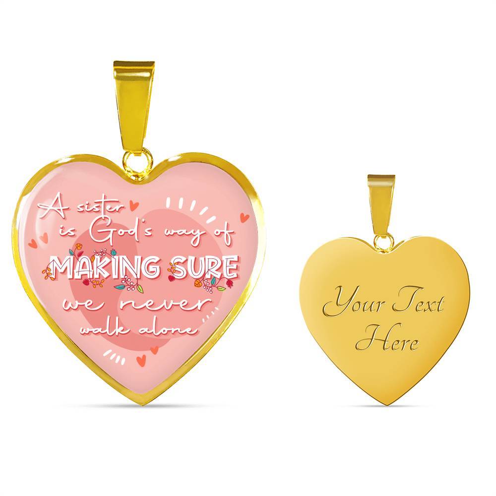 A Sister Is God's Way Of Making Sure We Never Walk Alone Heart Pendant Necklace Gifts From Sister - Heart Luxury Necklace (Gold Plated)