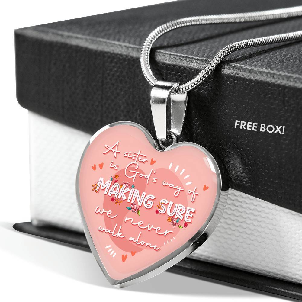 A Sister Is God's Way Of Making Sure We Never Walk Alone Heart Pendant Necklace Gifts From Sister - Heart Luxury Necklace (Silver)