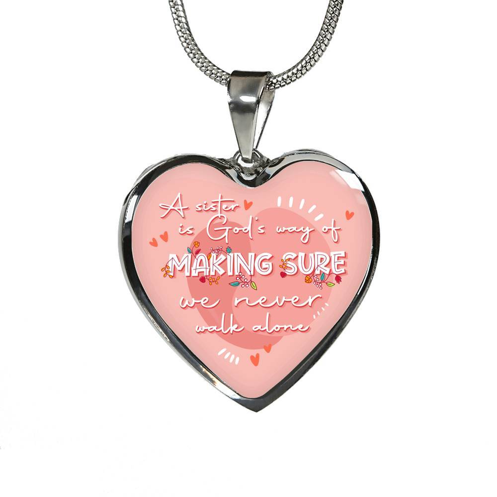 A Sister Is God's Way Of Making Sure We Never Walk Alone Heart Pendant Necklace Gifts From Sister - Heart Luxury Necklace (Silver)