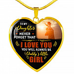Dad To My Daughter Never Forget that I Love You You Will Always Be Daddy's Little Girl Heart Pendant Necklace - Heart Luxury Necklace (Gold Plated)