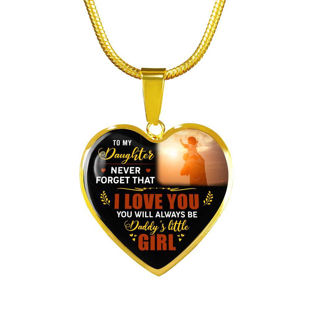 Dad To My Daughter Never Forget that I Love You You Will Always Be Daddy's Little Girl Heart Pendant Necklace - Heart Luxury Necklace (Gold Plated)