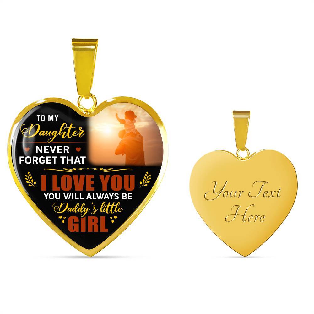 Dad To My Daughter Never Forget that I Love You You Will Always Be Daddy's Little Girl Heart Pendant Necklace - Heart Luxury Necklace (Gold Plated)