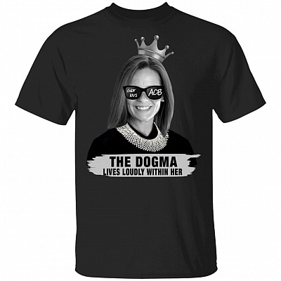 Amy Coney Barrett Glorious ACB The Dogma Lives Loudly Within Her T-Shirt - Notorious ACB Shirt, Black, Unisex T-Shirt