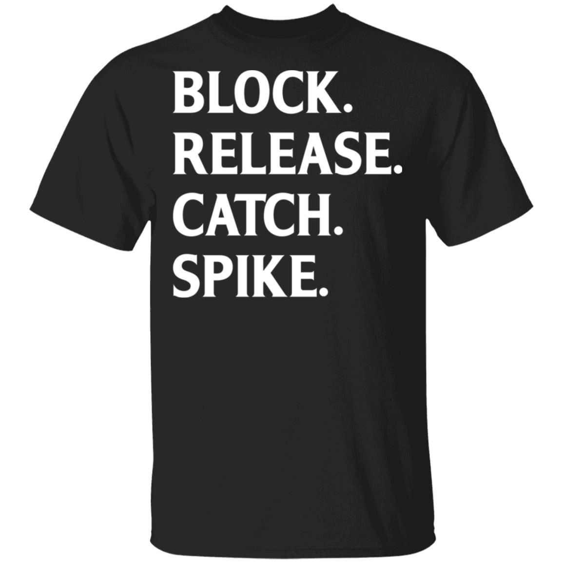 Block Release Catch Spike Football Fan T-Shirt, Black, Unisex T-Shirt