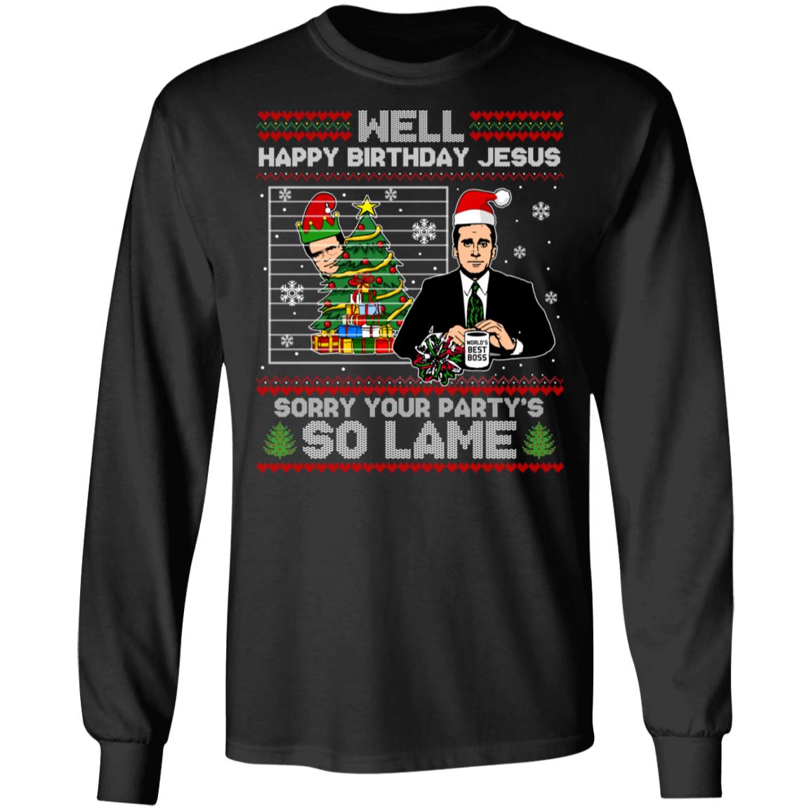 Michael Scott Well Happy Birthday Jesus Sorry Your Party's So Lame Ugly Christmas Sweater Hoodie - Sweatshirt, Black, Long Sleeve