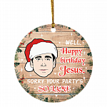 Michael Scott Well Happy Birthday Jesus Sorry Your Party's So Lame Funny Christmas Holiday Circle Ornament, White, Circle Ornament