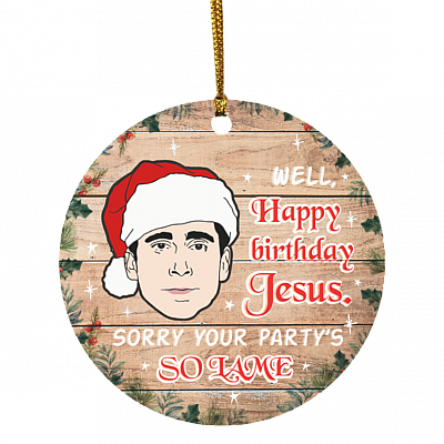 Michael Scott Well Happy Birthday Jesus Sorry Your Party's So Lame Funny Christmas Holiday Circle Ornament, White, Circle Ornament