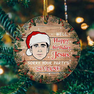 Alternative view of Michael Scott Well Happy Birthday Jesus Sorry Your Party's So Lame Funny Christmas Holiday Circle Ornament