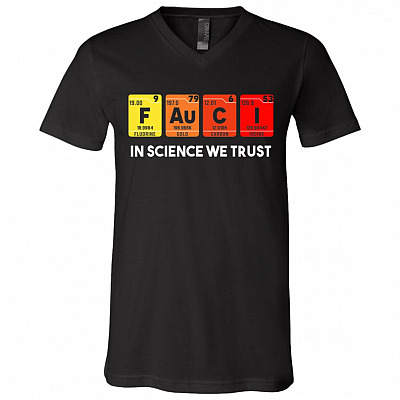 In Science We Trust We Believe Fauci 2020 T-Shirt - V-Neck Tee, Black, V-Neck T-Shirt