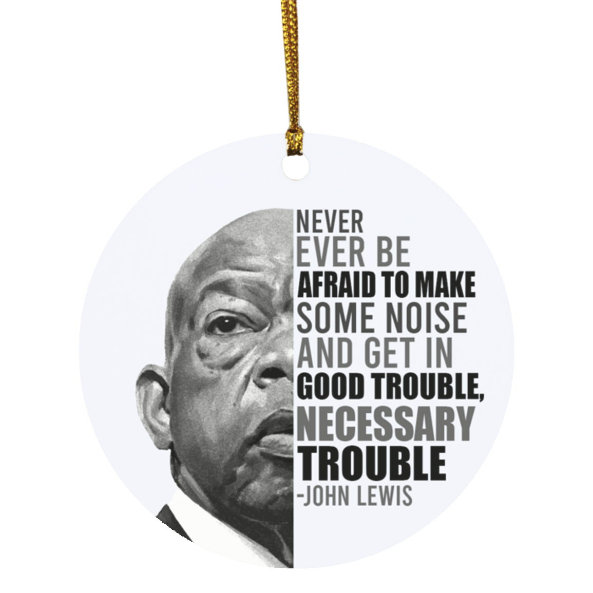 John Never Ever Be Afraid To Make Some Noise Lewis Decorative Christmas Ornament - Flat Circle Ornament, White, Circle Ornament