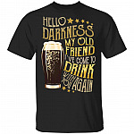 Hello Darkness My Old Friend I've Come to Drink with You Again T-Shirt Happy St Patrick's Day Drink Glass Beer Tee Shirt, Black, Unisex T-Shirt Hello Darkness My Old Friend I've Come to Drink with You Again T-Shirt Happy St Patrick's Day Drink Glass Beer Tee Shirt, Black, Unisex T-Shirt