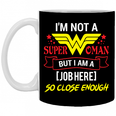 Personalize Job Title I'm Not Superwoman Ceramic Coffee Mug - Beer Stein - Water Bottle, Black, 11 oz. White Mug
