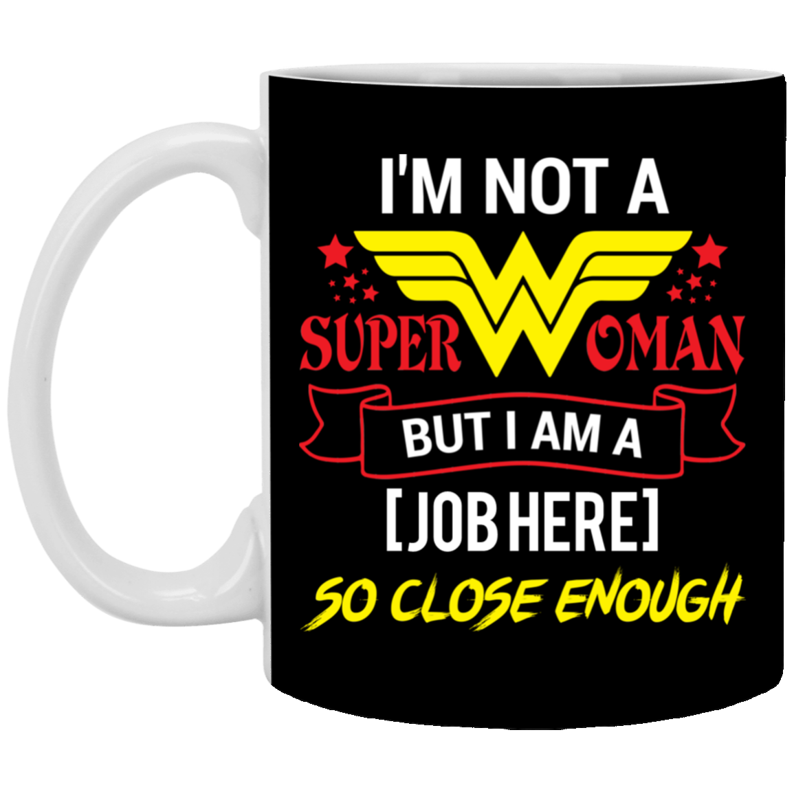 Personalize Job Title I'm Not Superwoman Ceramic Coffee Mug - Beer Stein - Water Bottle, Black, 11 oz. White Mug