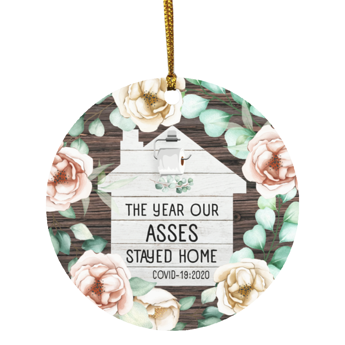 The Year Our Asses Stayed Home Funny Quarantine Circle Christmas Ornament - Holiday Pandemic 2020 Ornament, White, Circle Ornament