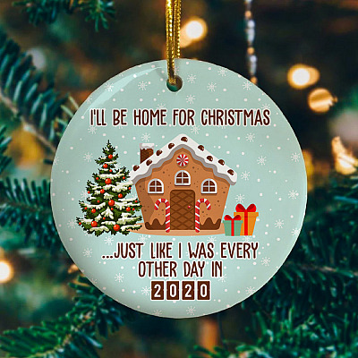 Alternative view of I'll Be Home For Christmas Just Like I Was Every Other Day In 2020 Funny Quarantine Circle Christmas Ornament