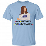 No Uterus No Opinion Shirt - Rachel Friends Shirt - Funny Political Womens Rights Feminist Shirt, Light Blue, Unisex T-Shirt