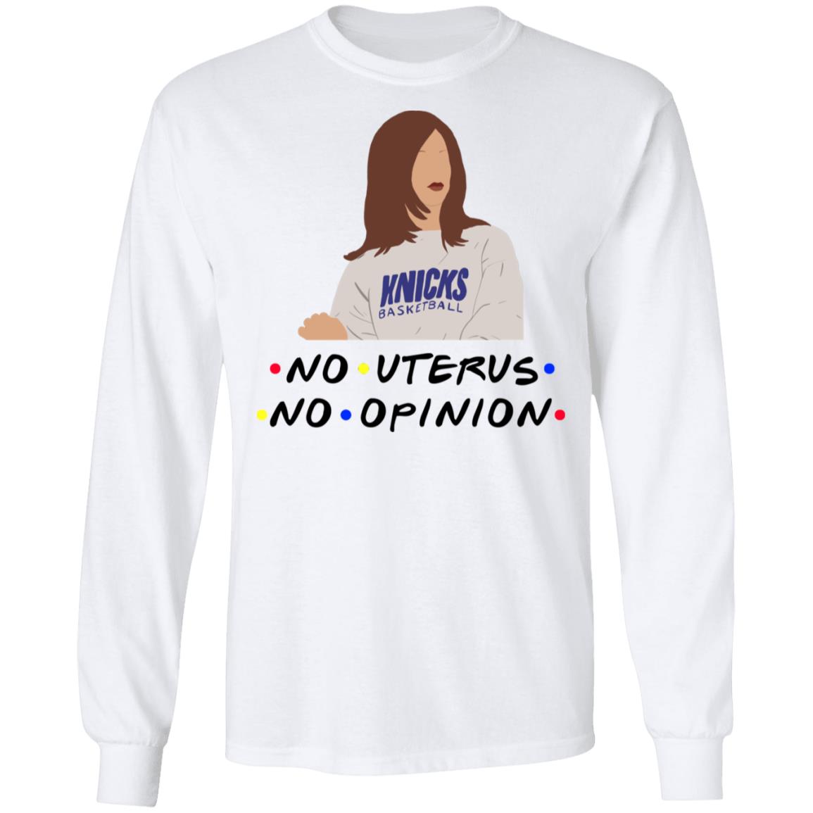 No Uterus No Opinion Hoodie - Sweatshirt - Long Sleeve - Rachel Friends Shirt - Womens Rights Feminist Shirt, White, Long Sleeve