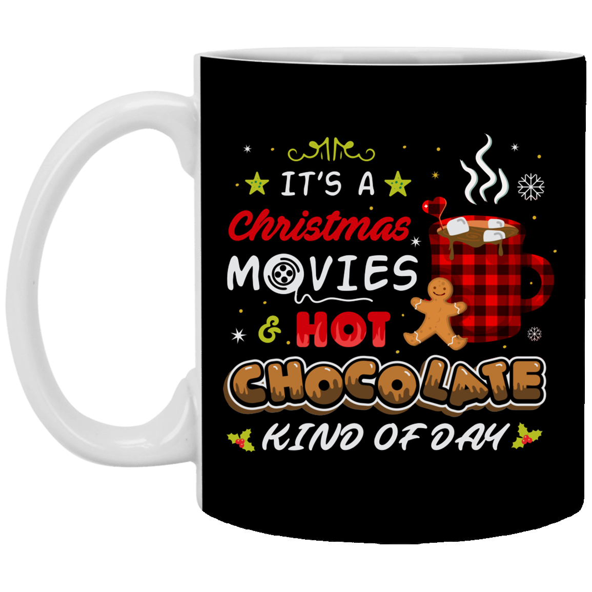 It's Christmas Movies and Hot Chocolate Kind Of Day Christmas Movie Coffee Ceramic Coffee Mug - Water Bottle, Black, 11 oz. White Mug
