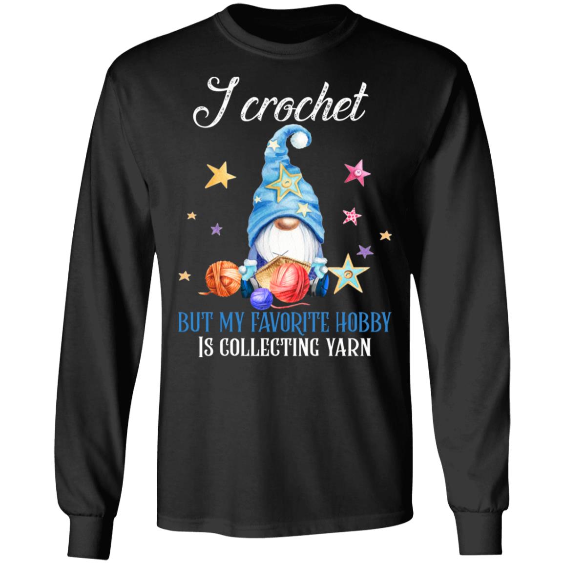Gnome I Crochet But My Favorite Hobby Is Collecting Yarn Christmas Hoodie - Sweatshirt - Long Sleeve, Black, Long Sleeve Gnome I Crochet But My Favorite Hobby Is Collecting Yarn Christmas Hoodie - Sweatshirt - Long Sleeve, Black, Long Sleeve