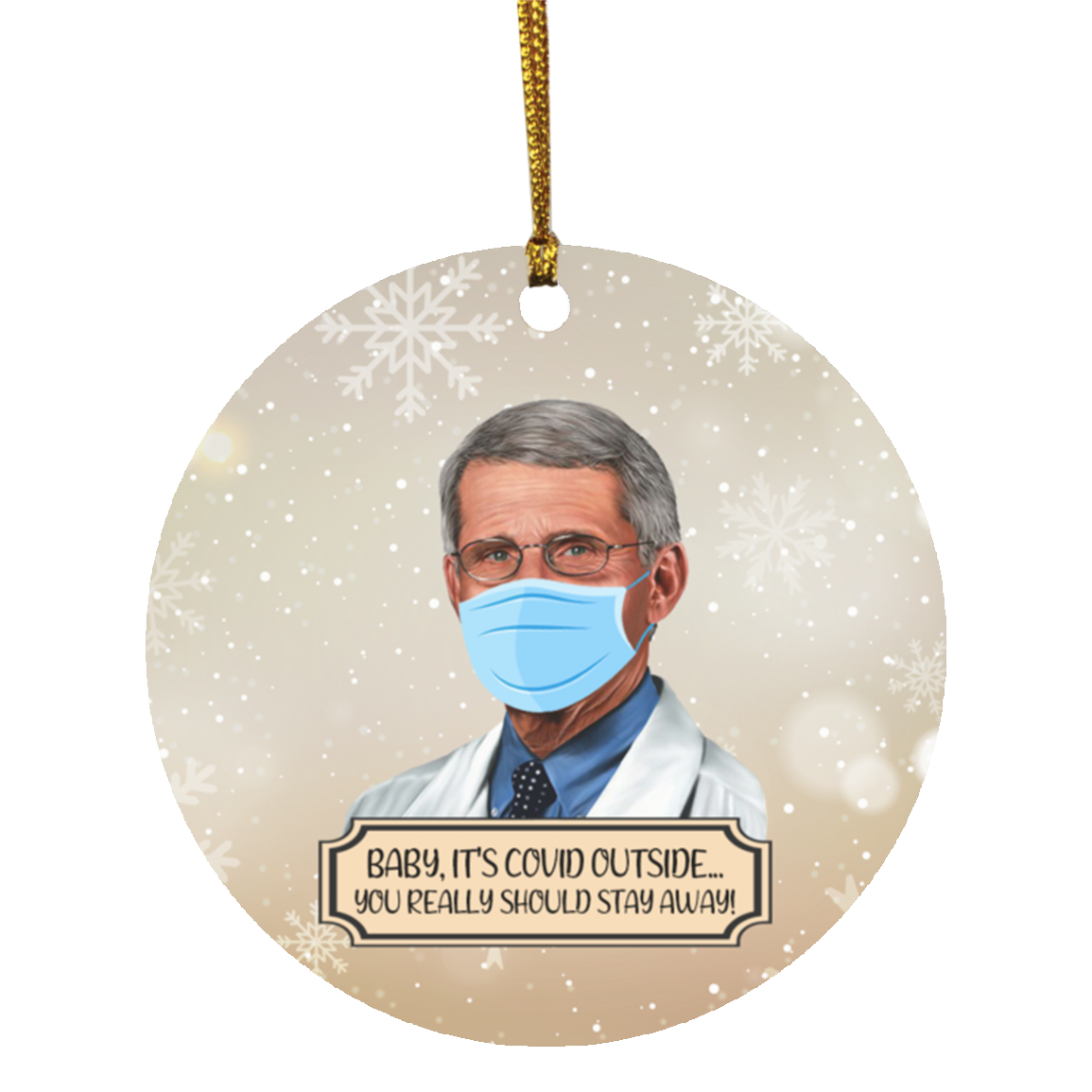 Dr Fauci Baby It's Covid Outside You Really Should Stay Away Decorative Christmas Ornament - Holiday Flat Circle Ornament, White, Circle Ornament