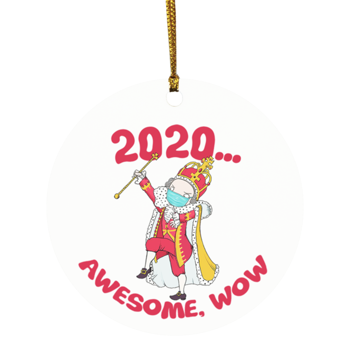 Funny Hamilton George King 2020 Awesome Wow Quarantine Christmas Hanging Tree Holiday Circle Ornament, White, Circle Ornament