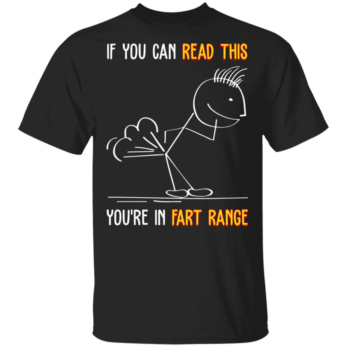 If You Can Read This You're In Fart Range T-Shirt - Funny Shirt, Black, Unisex T-Shirt If You Can Read This You're In Fart Range T-Shirt - Funny Shirt, Black, Unisex T-Shirt