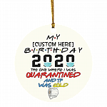 Personalized My Birthday 2020 The One Where I Was Quarantined And TP Was Gold Circle Christmas Ornament Keepsake, White, Circle Ornament