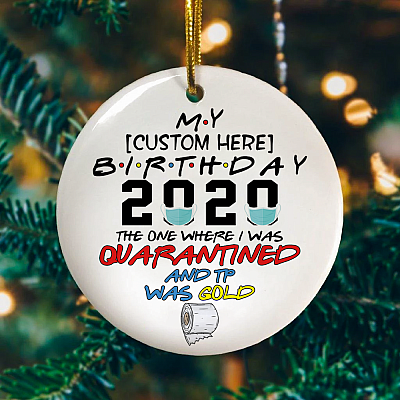 Alternative view of Personalized My Birthday 2020 The One Where I Was Quarantined And TP Was Gold Circle Christmas Ornament Keepsake