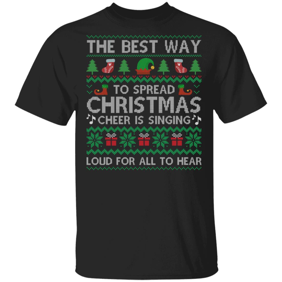Elf The Best Way To Spread Christmas Cheer Is Singing Loud For All To Hear Ugly T-Shirt - Elf Ugly T-Shirt, Black, Unisex T-Shirt Elf The Best Way To Spread Christmas Cheer Is Singing Loud For All To Hear Ugly T-Shirt - Elf Ugly T-Shirt, Black, Unisex T-Shirt