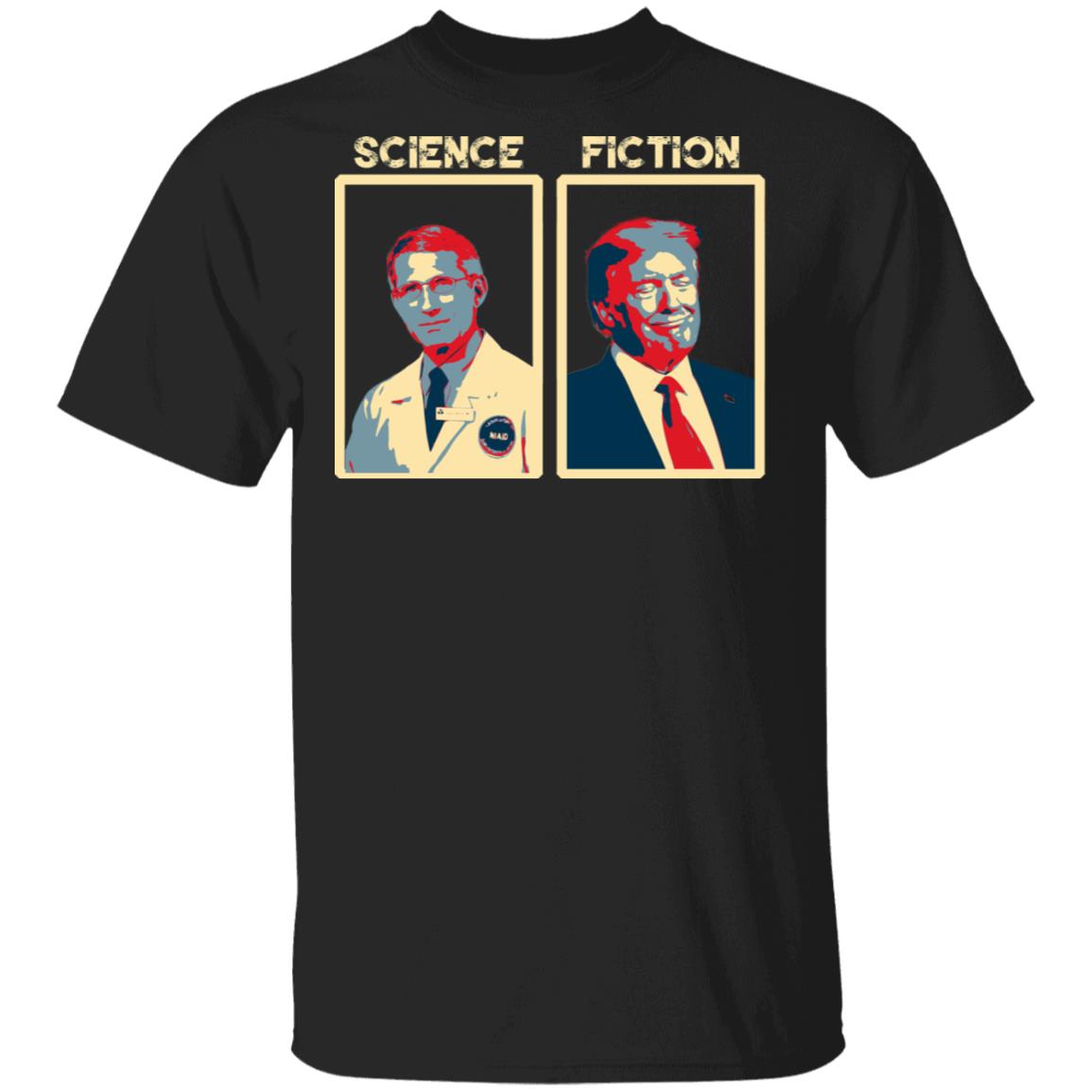 Choose Fauci Science Better Than Fiction T-Shirt, Black, Unisex T-Shirt
