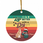 Personalized Life Is Better With A Dog Labrador Christmas Ornament - Holiday Decorative Flat Circle Ornament, White, Circle Ornament