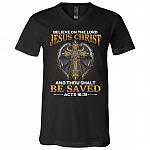 Believe In The Lord Jesus Christ And Thou Shalt Be Saved T-Shirt - V-Neck Shirt, Black, V-Neck T-Shirt