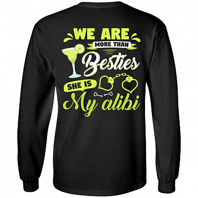 We Are More Than Besties She Is My Alibi Print On Back Only Hoodie - Sweatshirt - Long Sleeve, Black, Long Sleeve