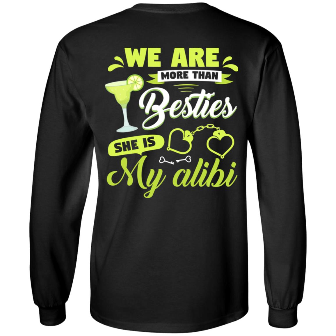 We Are More Than Besties She Is My Alibi Print On Back Only Hoodie - Sweatshirt - Long Sleeve, Black, Long Sleeve
