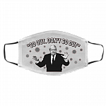 Go Out Don't Go Out Washable Reusable Custom – Printed Cloth Face Mask Cover, White, Cloth Face Cover – Medium/Large