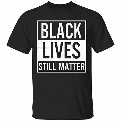 Black Lives Still Matter - Justice For Walter Wallace T-Shirt, Black, Unisex T-Shirt