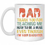 Dad Thank You For Teaching Me Mug, White, 11 oz. White Mug