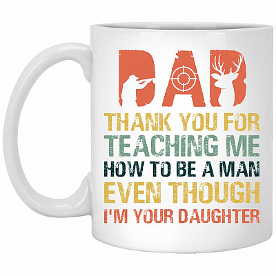 Dad Thank You For Teaching Me Mug, White, 11 oz. White Mug