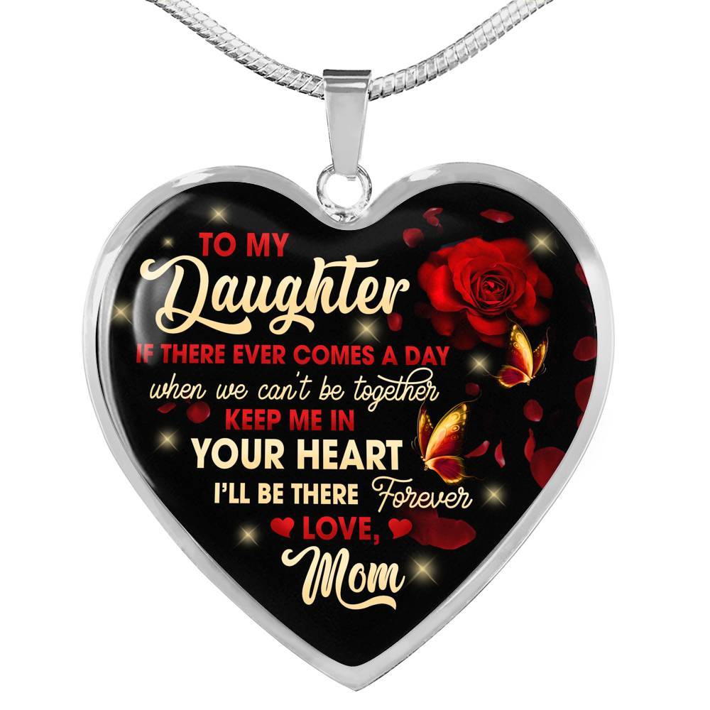 Mom To My Daughter If There Ever Comes A Day When We Can't Be Together Keep Me In Heart Pendant Necklace - Heart Luxury Necklace (Silver)