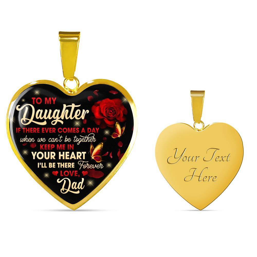 Dad To My Daughter If There Ever Comes A Day When We Can't Be Together Keep Me In Heart Pendant Necklace - Heart Luxury Necklace (Gold Plated)