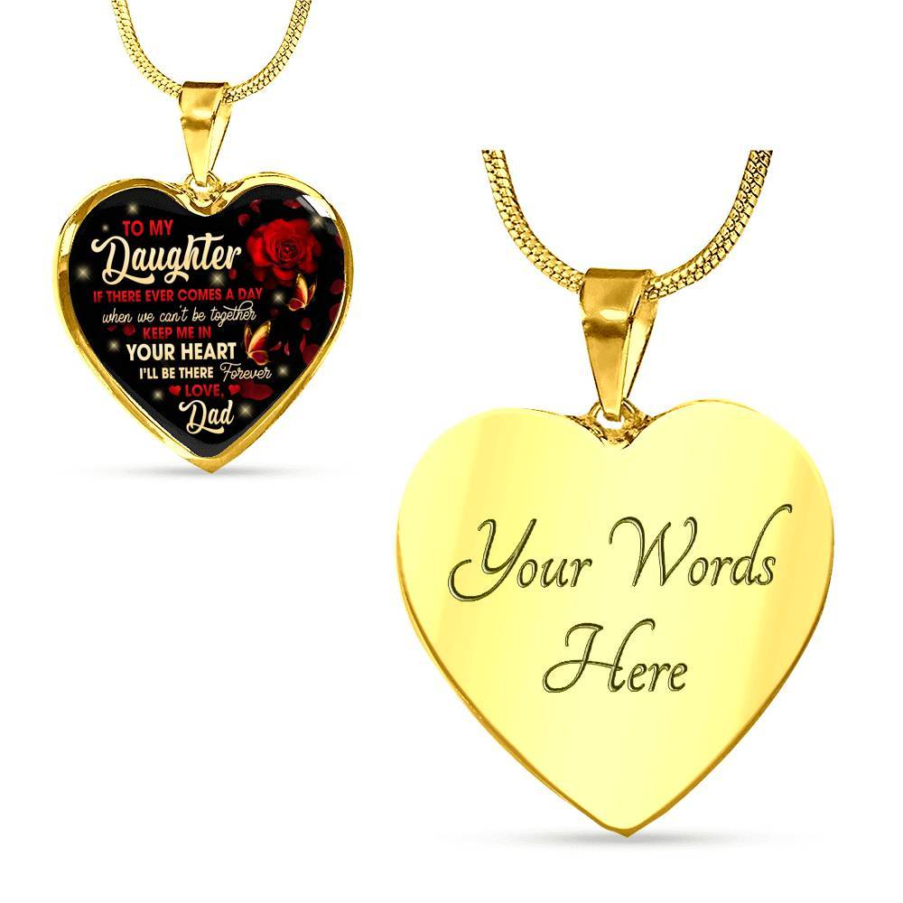 Dad To My Daughter If There Ever Comes A Day When We Can't Be Together Keep Me In Heart Pendant Necklace - Heart Luxury Necklace (Gold Plated)