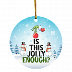 Is This Jolly Enough Christmas Ornament - Green Character Christmas Ornament - Funny Xmas Holiday Gifts, White, Circle Ornament