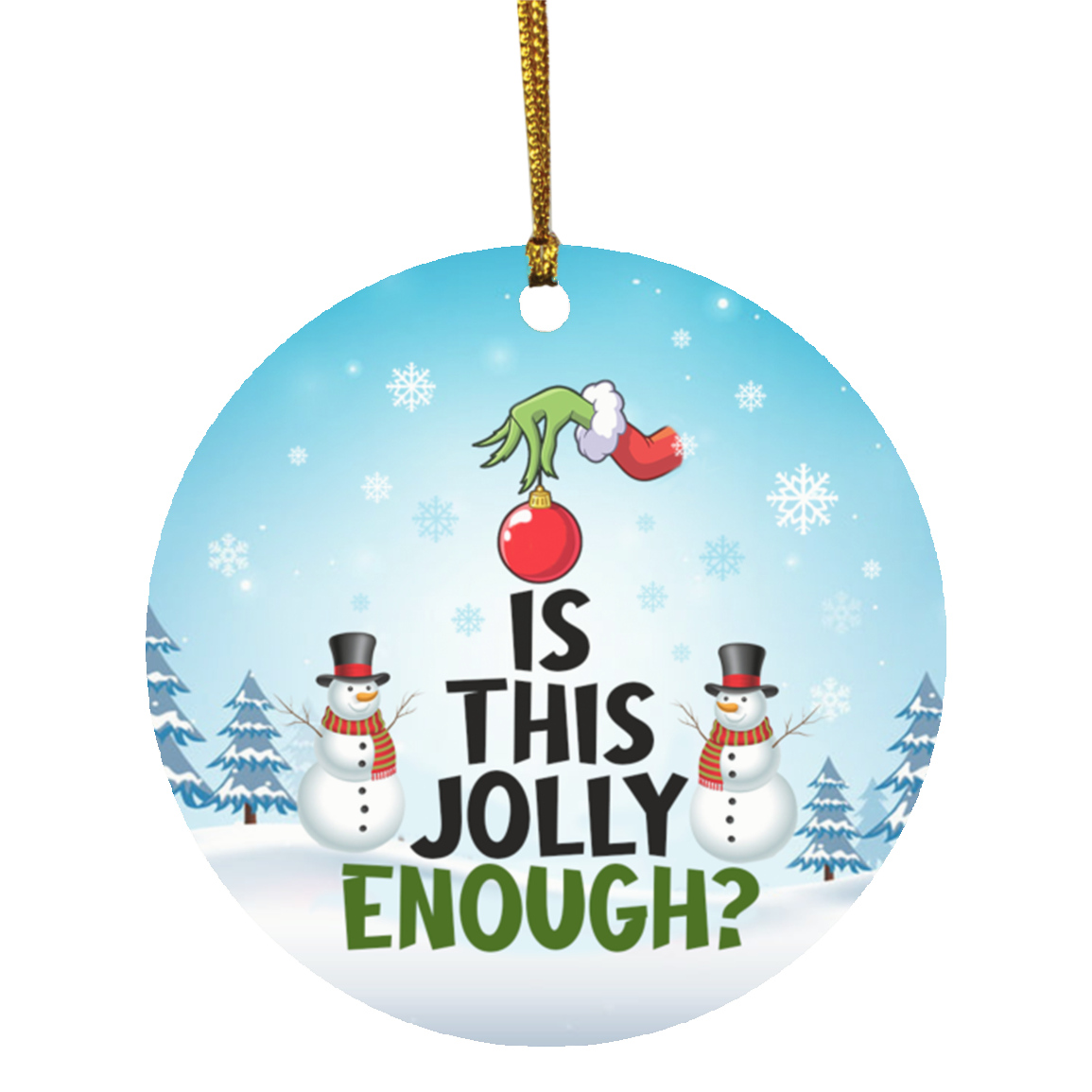 Is This Jolly Enough Christmas Ornament - Green Character Christmas Ornament - Funny Xmas Holiday Gifts, White, Circle Ornament