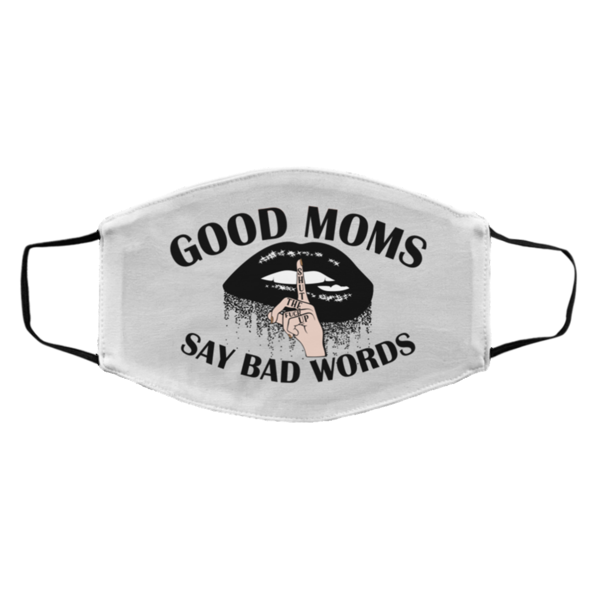 Good Moms Say Bad Words Sarcastic Quotes Washable Reusable Custom - Printed Cloth Face Mask Cover, White, Cloth Face Cover – Medium/Large