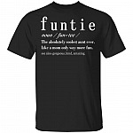 Funtie Definition The Absolutely Coolest Aunt Ever Like A Mom Only Way More Fun T-Shirt, Black, Unisex T-Shirt