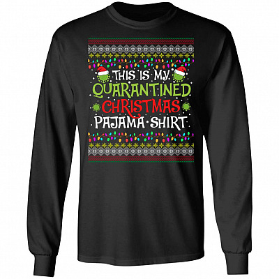 This Is My Quarantined Christmas Pajama Shirt Funny Ugly Christmas Hoodie - Sweatshirt - Long Sleeve Shirt, Black, Long Sleeve