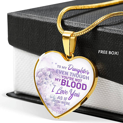 To My Daughter Even Though You're Not My Blood I Love You As If You Were Heart Pendant Necklace - Heart Luxury Necklace (Gold Plated)